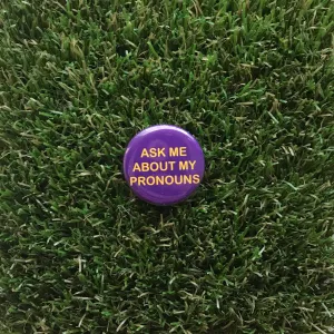 Ask Me About My Pronouns Pin-back Button