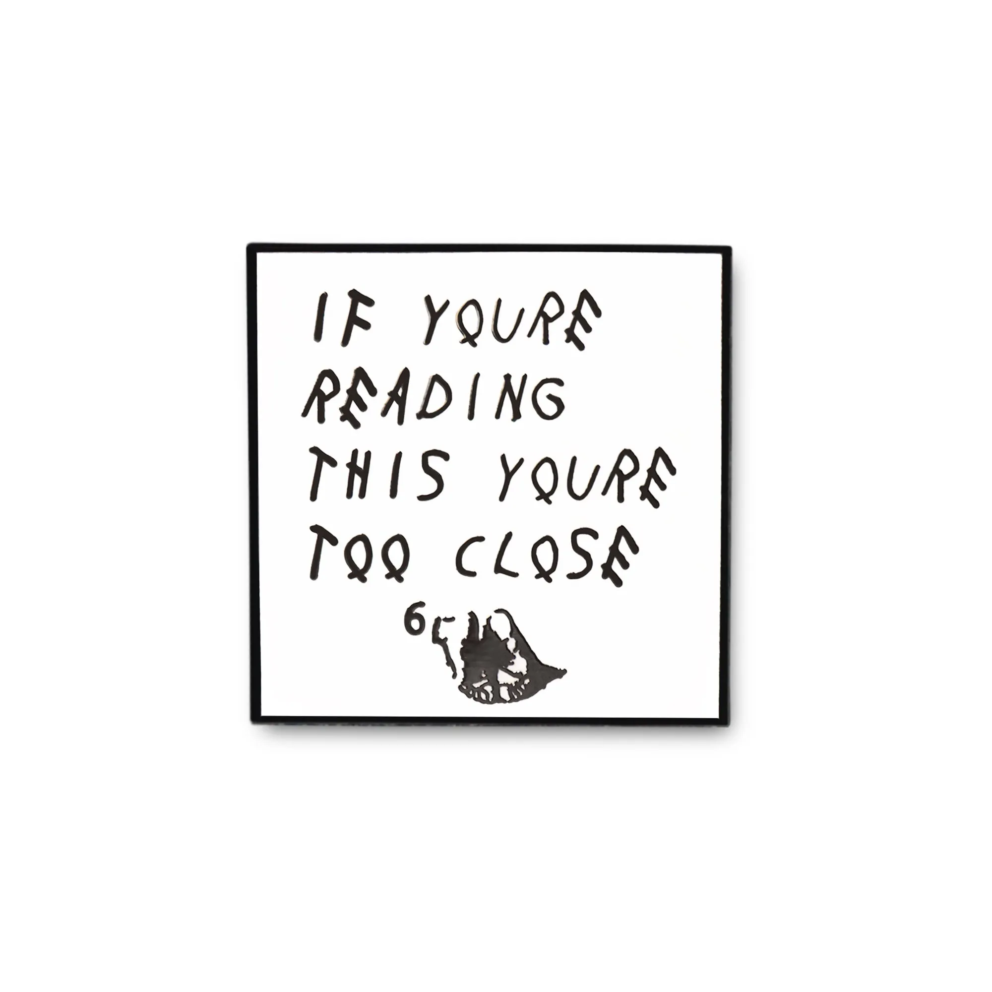 If You're Reading This You're Too Close Drake Meme Lapel Enamel Pin